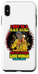 Coque pour iPhone XS Max Melanin Queen I May Be A Bad Girl But I'm A Damn Good Woman