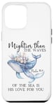 Coque pour iPhone 12 Pro Max Mightier Than the Waves of the Sea is His Love Psalm 93:4