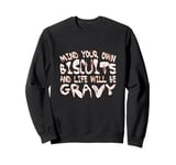 Mind your own biscuit - funny Sweatshirt