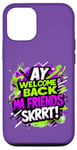 Coque pour iPhone 12/12 Pro Ay Welcome Back Ma Friends SKRRT Jeu de musique Hiphop assorti