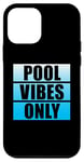 Coque pour iPhone 12 mini Pool Vibes Only Funny Swimming Pool Team Pool Vibes