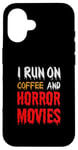 Coque pour iPhone 16 Je cours sur le café et les films d'horreur - Funny Horror Movies Lover