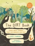 The Dirt Book  Poems About Animals That Live Beneath Our Feet