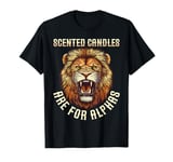 Scented Candles are for alphas T-Shirt