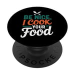 Be Nice I Cook Your Food Funny Chefs Cooks Cooking Chef Cook PopSockets PopGrip Adhésif