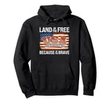 Land of the Free Because of the Brave USA Independence Pullover Hoodie