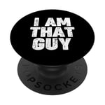 I AM THAT GUY PopSockets PopGrip Adhésif