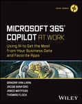 Microsoft 365 Copilot At Work  Using AI to Get the Most from Your Business Data and Favorite Apps