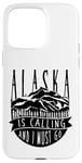 iPhone 15 Pro Max Alaska Is Calling And I Must Go For Hiker Camper Camp Case