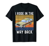 I Rode In The Way Back Retro Station Wagon T-Shirt