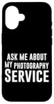 iPhone 16 Ask Me About My Photography Service Photographer Inquiry Case