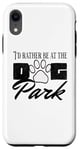 iPhone XR i'd rather be at the dog park petting dog Case