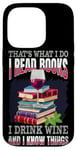 iPhone 14 Pro That's What I Do - I Read Books Drink Wine and I Know Things Case