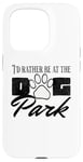 iPhone 15 Pro i'd rather be at the dog park petting dog Case