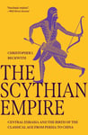 The Scythian Empire - Central Eurasia and the Birth of the Classical Age from Persia to China