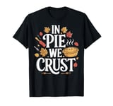 In Pie We Crust Funny Baking Humor Retro Kitchen T-Shirt