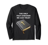 Holy Bible, The Only Fact-Checker We Can Trust – Christian Long Sleeve T-Shirt