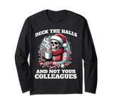 Deck The Halls Not Your Colleagues - Funny Christmas Workers Long Sleeve T-Shirt