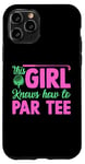 Coque pour iPhone 11 Pro Funny Golf Girl This Girl Knows How To Par Tee Golf Party