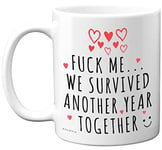 Stuff4 Cute Mug for Him Her - F**k Me We Survived Another Year - Anniversary Mug for Boyfriend Girlfriend Husband Wife Partner, 11oz Ceramic Premium Mugs for Him Her Valentines Day Present Gift