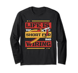 Life Too Short For Bad Wiring Electrical Engineer Electrician Long Sleeve T-Shirt