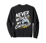 Never Without My Controller Retrogaming Video Game Gift Sweatshirt