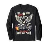 Four Wheels Move The Body Two Wheels Move The Soul Design Long Sleeve T-Shirt