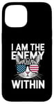 iPhone 15 I Am The Enemy Within Funny Cat Lady Election Case