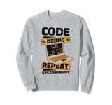 Code Debug Repeat Sysadmin Life IT operations administrator Sweatshirt