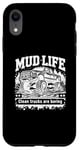 Coque pour iPhone XR Mud Life - Clean Trucks Are Boring - Camion de boue tout-terrain