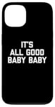 Coque pour iPhone 13 T-shirt pour bébé avec inscription « It's All Good »