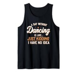 A Day Without Dancing Funny Dance Dancer Men Women Kids Tank Top