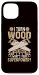 Coque pour iPhone 13 Sculpture sur bois Je transforme le bois en choses ce qui est votre superpuissance