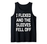 I Flexed And The Sleeves Fell Off | Bodybuilder Gym Workout Tank Top