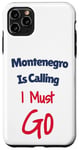Coque pour iPhone 11 Pro Max Montenegro Is Calling I Must Go Hommes Femmes Vacances Voyage