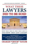 Level Field Press Taylor, Chuck What These Lawyers Did to Be Sued: How They It, Why and Got Caught