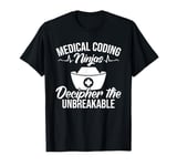 Medical Coding Ninjas Decipher the Unbreakable Medical Coder T-Shirt