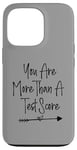 iPhone 13 Pro You Are More Than A Test Score, Funny Test Day Teacher Case