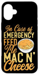 iPhone 16 Plus Mac And Cheese In Case Of Emergency Feed Me Mac & Cheese Case