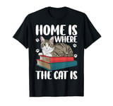 Home Is Where The Cat Is T-Shirt