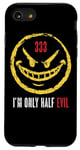 iPhone SE (2020) / 7 / 8 333 I'm Only Half Evil Funny Sarcastic Saying Humor Case