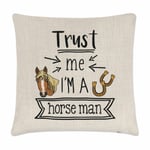 Trust Me I'm A Horse Man Cushion Cover Pillow Funny Best Favourite Animal