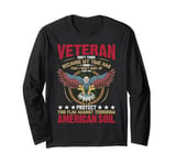 Veteran Don't Think Because My Time Has US Flag Patriotic Long Sleeve T-Shirt