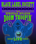 Black Label Society  The European Invasion: Doom Troopin&#039; Live