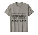 I'm Not Watching The Movie If The Dog Dies --. T-Shirt