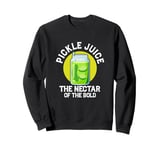 Pickle Juice The Nectar Of The Bold Fitness Vegan Cucumber Sweatshirt