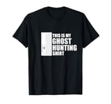 Spooky Ghost Hunting for Paranormal believers T-Shirt