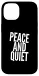 iPhone 14 Funny Saying For Sarcasm Sarcastic Teen Peace And Quiet Case