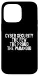 Coque pour iPhone 14 Pro Max Cybersécurité The Few The Proud The Paranoid Funny Techie