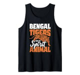 Bengal Tigers Are My Spirit Animal Wild Animal Indian Tiger Tank Top